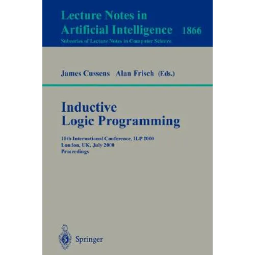 Inductive Logic Programming: 10th International Conference, Ilp 2000, London, Uk, July 24-27, 2000 Proceedings