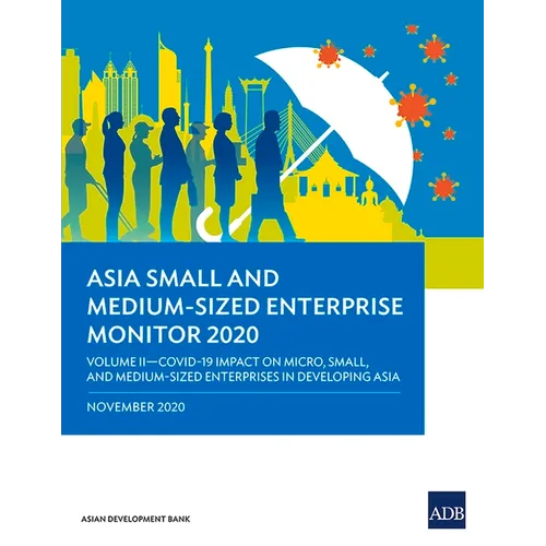 Asia Small and Medium-Sized Enterprise Monitor 2020 - Volume II: Covid-19 Impact on Micro, Small and Medium-Sized Enterprises in Developing Asia
