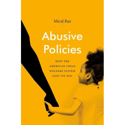 Abusive Policies: How the American Child Welfare System Lost Its Way
