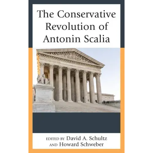 The Conservative Revolution of Antonin Scalia