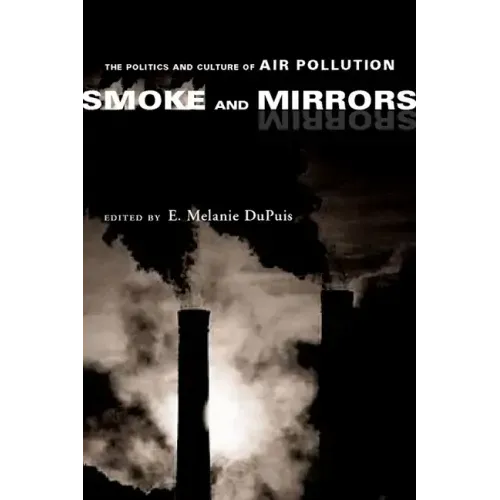 Smoke and Mirrors: The Politics and Culture of Air Pollution