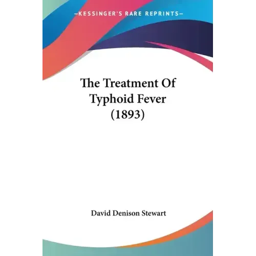 The Treatment Of Typhoid Fever (1893)