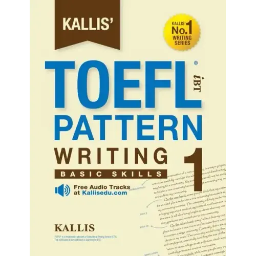 Kallis' TOEFL iBT Pattern Writing 1: Basic Skills (College Test Prep 2016 + Study Guide Book + Practice Test + Skill Building - TOEFL iBT 2016)