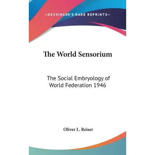 The World Sensorium: The Social Embryology of World Federation 1946