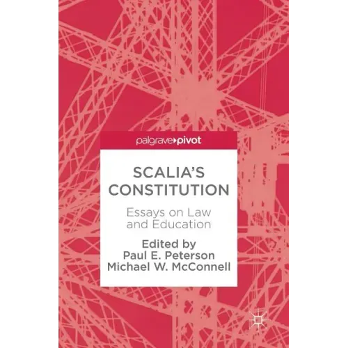 Scalia's Constitution: Essays on Law and Education