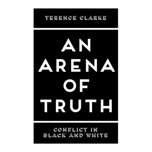 An Arena of Truth: Conflict in Black and White