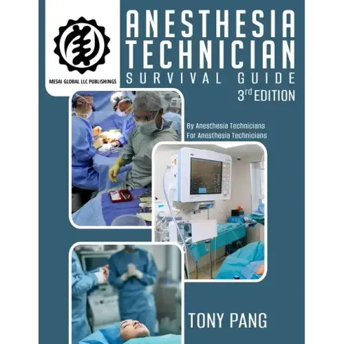 Anesthesia Technician Survival Guide 3RD Edition: By Anesthesia Technicians For Anesthesia Technicians