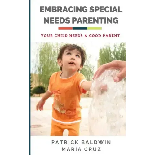 Embracing Special Needs Parenting: Your Child Needs a Good Parent