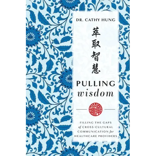 Pulling Wisdom: Filling the Gaps of Cross-Cultural Communication for Healthcare Providers