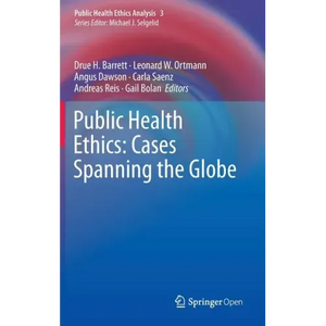 Public Health Ethics: Cases Spanning the Globe - Hardcover
