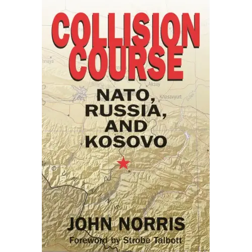 Collision Course: NATO, Russia, and Kosovo