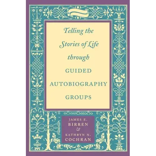 Telling the Stories of Life Through Guided Autobiography Groups