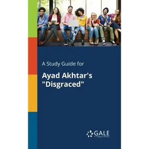 A Study Guide for Ayad Akhtar's "Disgraced" - Paperback