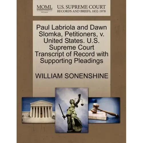 Paul Labriola and Dawn Slomka, Petitioners, V. United States. U.S. Supreme Court Transcript of Record with Supporting Pleadings
