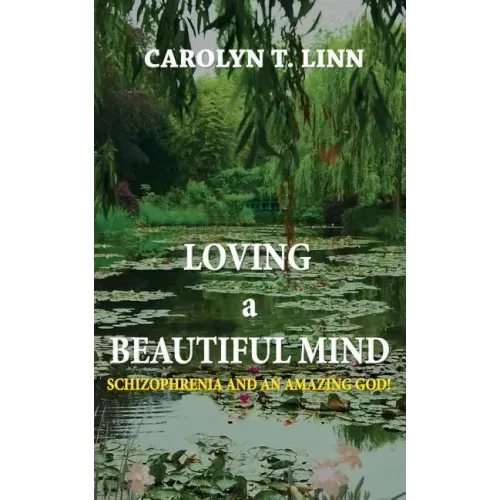 Loving A Beautiful Mind: Schizophrenia and an Amazing God!