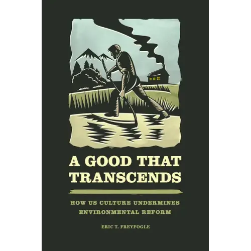 A Good That Transcends: How US Culture Undermines Environmental Reform