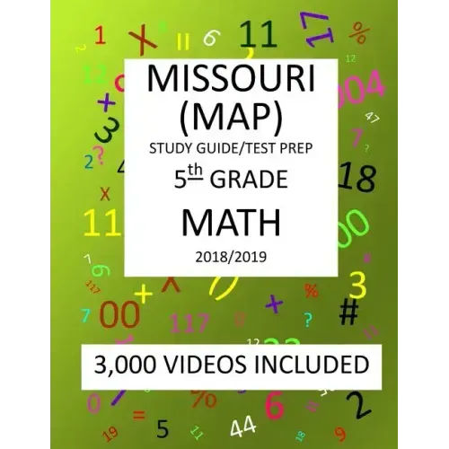 5th Grade MISSOURI MAP, 2019 MATH, Test Prep: 5th Grade MISSOURI ASSESSMENT PROGRAM TEST 2019 MATH Test Prep/Study Guide