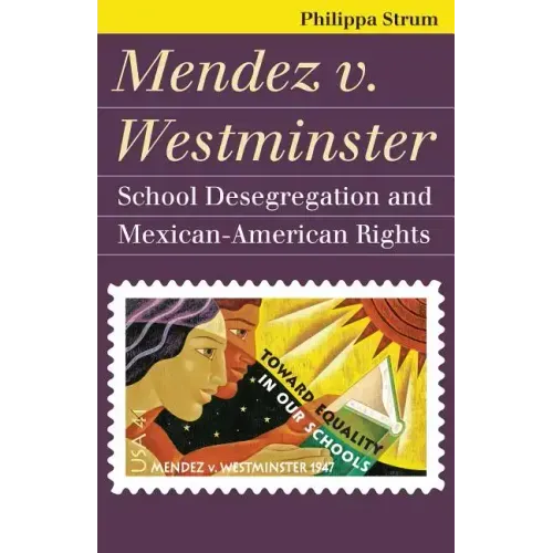 Mendez V. Westminster: School Desegregation and Mexican-American Rights