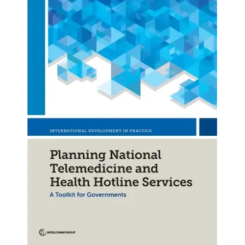 Planning National Telemedicine and Health Hotline Services: A Toolkit for Governments