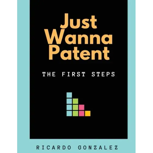 Just Wanna Patent: The First Steps