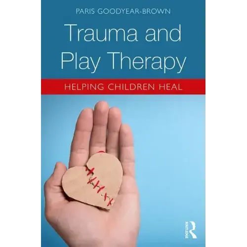 Trauma and Play Therapy: Helping Children Heal