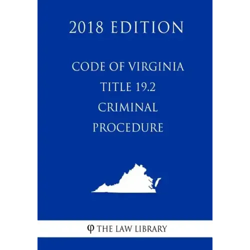Code of Virginia - Title 19.2 - Criminal Procedure (2018 Edition)