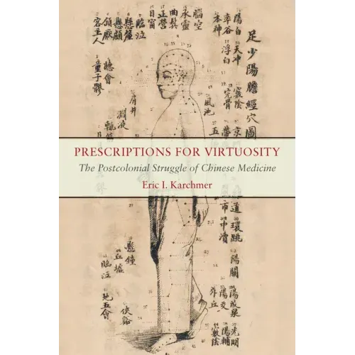 Prescriptions for Virtuosity: The Postcolonial Struggle of Chinese Medicine