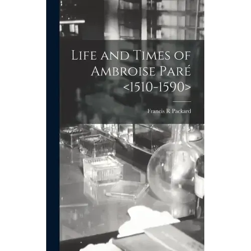 Life and Times of Ambroise Paré