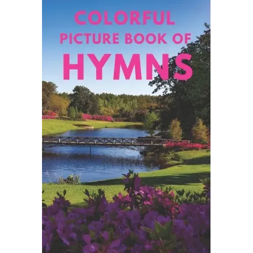 Colorful Picture Book of Hymns: For Seniors with Dementia Large Print Dementia Activity Book for Seniors Present/Gift Idea for Christian Seniors and A
