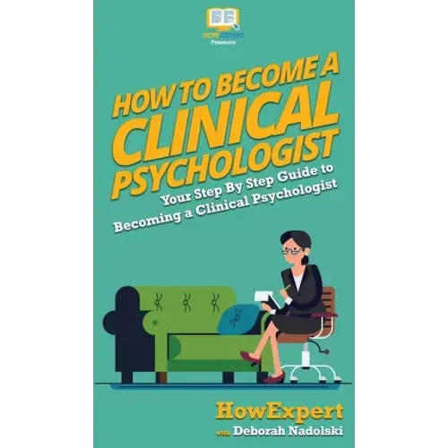 How To Become a Clinical Psychologist: Your Step By Step Guide To Becoming a Clinical Psychologist