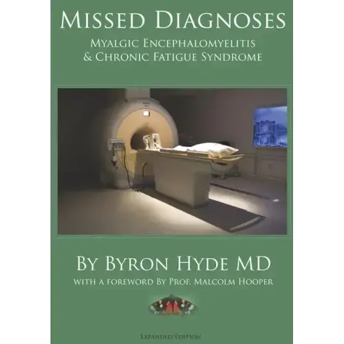 Missed Diagnoses Myalgic Encephalomyelitis & Chronic Fatigue Syndrome Second Edition