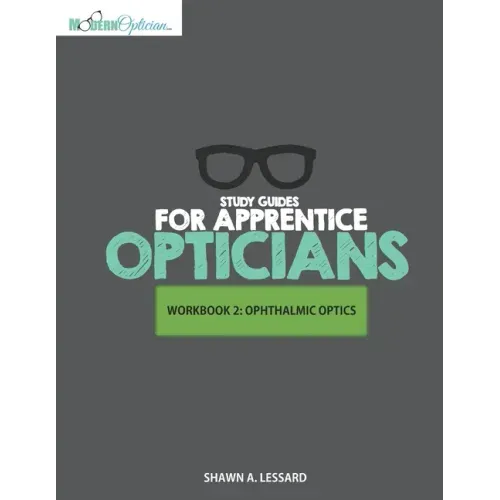 Study Guides for Apprentice Opticians: Ophthalmic Optics Workbook: Grade School Inspired workbooks filled with fill-in-the-blanks, diagram labeling, a