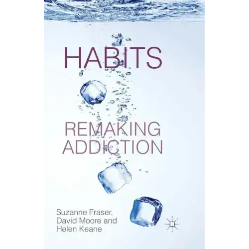Habits: Remaking Addiction