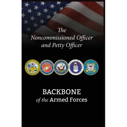 The Noncommissioned Officer and Petty Officer: Backbone of the Armed Forces
