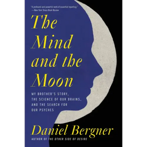 The Mind and the Moon: My Brother's Story, the Science of Our Brains, and the Search for Our Psyches - Paperback