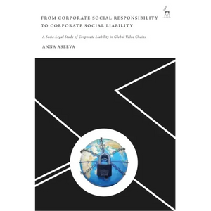 From Corporate Social Responsibility to Corporate Social Liability: A Socio-Legal Study of Corporate Liability in Global Value Chains - Paperback