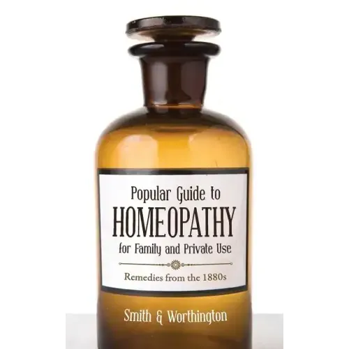 Popular Guide to Homeopathy for Family and Private Use