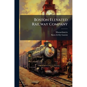Boston Elevated Railway Company - Paperback