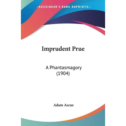 Imprudent Prue: A Phantasmagory (1904)