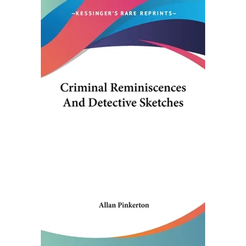 Criminal Reminiscences And Detective Sketches