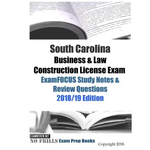 South Carolina Business & Law Construction License Exam ExamFOCUS Study Notes & Review Questions