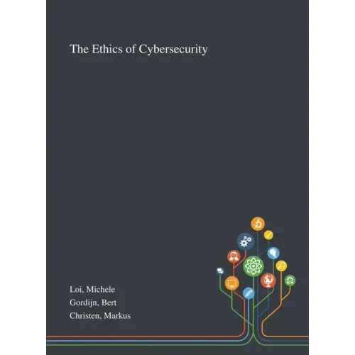 The Ethics of Cybersecurity