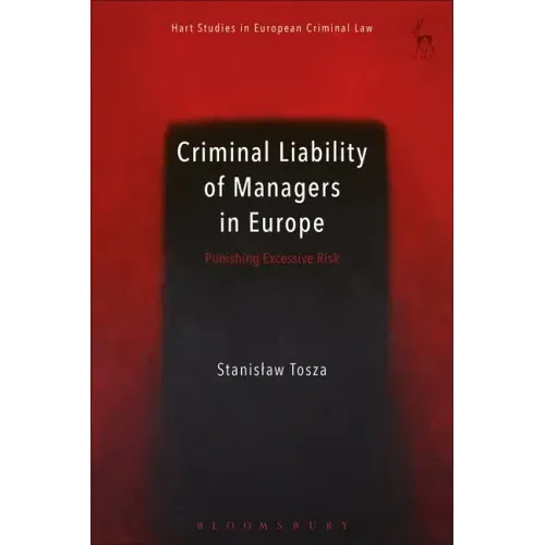 Criminal Liability of Managers in Europe: Punishing Excessive Risk