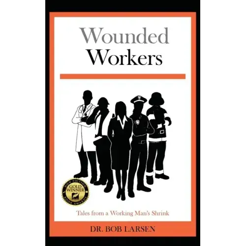 Wounded Workers: Tales from a Working Man's Shrink