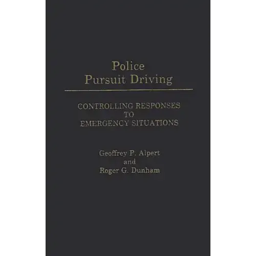 Police Pursuit Driving: Controlling Responses to Emergency Situations