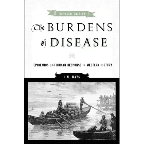 The Burdens of Disease: Epidemics and Human Response in Western History