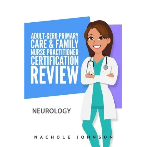 Adult-Gero Primary Care and Family Nurse Practitioner Certification Review: Neurology