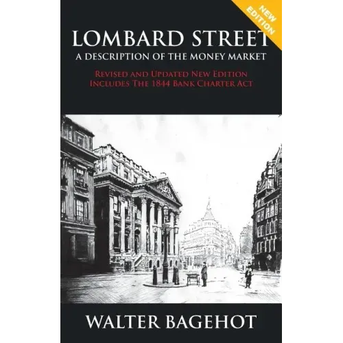 LOMBARD STREET - Revised and Updated New Edition, Includes The 1844 Bank Charter Act