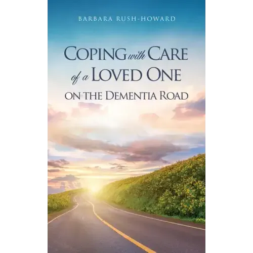 Coping with Care of a Loved One on the Dementia Road