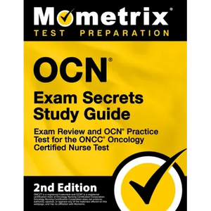 OCN Exam Secrets Study Guide - Exam Review and OCN Practice Test for the ONCC Oncology Certified Nurse Test: [2nd Edition] - Paperback